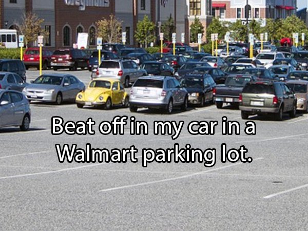 shopping center parking lot - Beat off in my car in a Walmart parking lot.