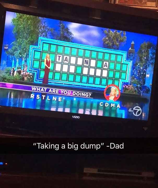 wheel of fortune dad - What Are You Doing? Rstlne Cdma Vizio "Taking a big dump" Dad