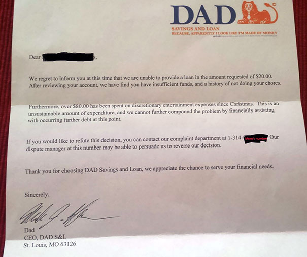 bank of dad letter - Dados Savings And Loan Because Apparently Look Immade Of Money Dear We regret to inform you at this time that we are unable to provide a loan in the amount requested of $20.00. After reviewing your account, we have find you have insuf