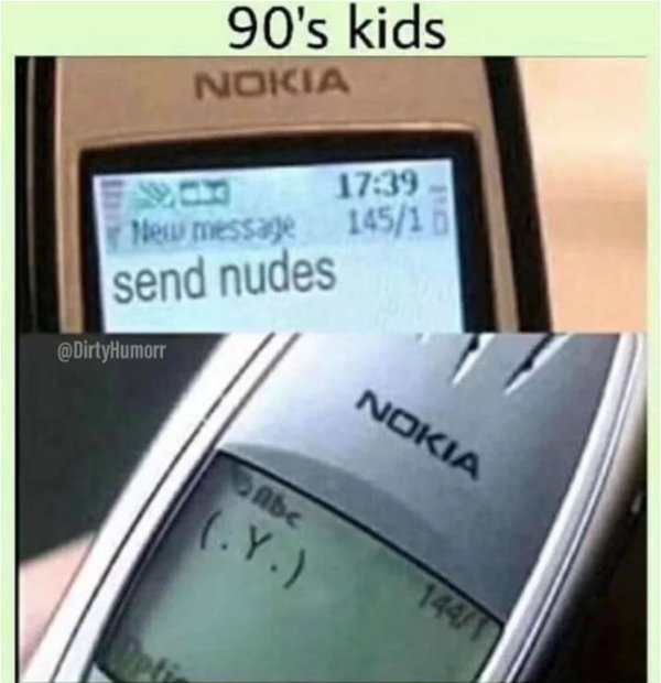 nokia nude memes - 90's kids Nokia 2013 New message 14510 send nudes Nokia nbc .Y.