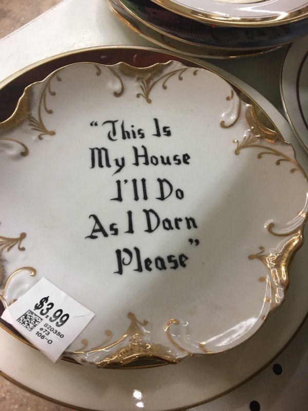 dishware - "This is My House I'll Do As I Darn Please $3.99 h. 820350 un e 73 1060