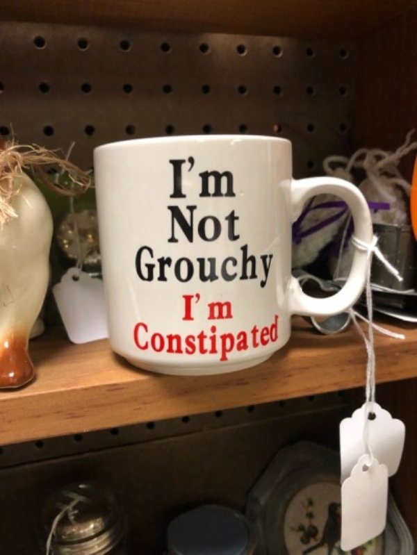 coffee cup - I'm Not Grouchy I'm Constipated