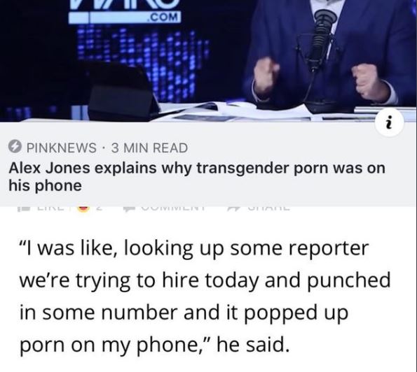lies presentation - Wo .Com 123 Pinknews 3 Min Read Alex Jones explains why transgender porn was on his phone "I was , looking up some reporter we're trying to hire today and punched in some number and it popped up porn on my phone," he said.