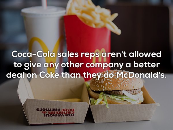 CocaCola sales reps aren't allowed to give any other company a better deal on Coke than they do McDonald's. Beer Farmers canadian not without