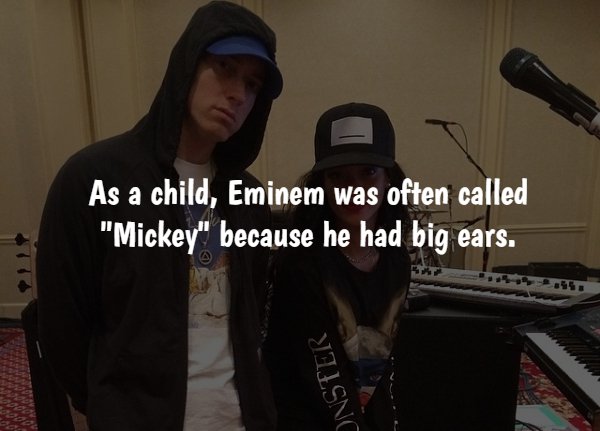 microphone - As a child, Eminem was often called "Mickey" because he had big ears. Onster