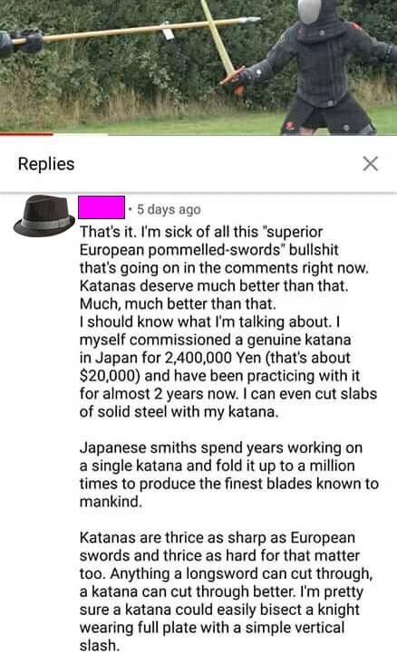 grass - Replies . 5 days ago That's it. I'm sick of all this "superior European pommelledswords" bullshit that's going on in the right now. Katanas deserve much better than that. Much, much better than that. I should know what I'm talking about. I myself…