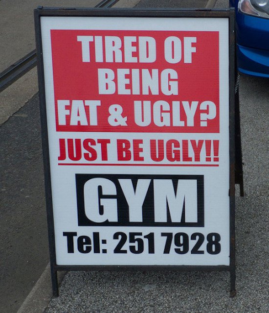 bad luck fat and ugly just be ugly - Tired Of Being Fat & Ugly? Just Be Ugly!! Gym Tel 251 7928