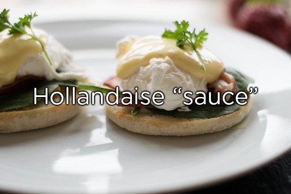 “[Hollandaise sauce] is made of raw egg and butter (basically) that’s kept hot enough to keep it thick, but not hot enough to cook the eggs. The perfect breeding ground for bacteria if it’s not thrown out every 4 hours.”