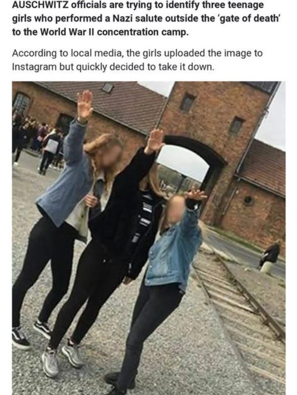 nazi auschwitz - Auschwitz officials are trying to identify three teenage girls who performed a Nazi salute outside the 'gate of death to the World War Ii concentration camp. According to local media, the girls uploaded the image to Instagram but quickly 