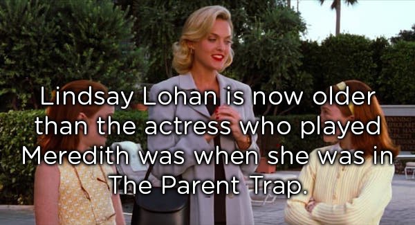 meme about feeling old with picture of Lindsay Lohan and Meredith in The Parent Trap