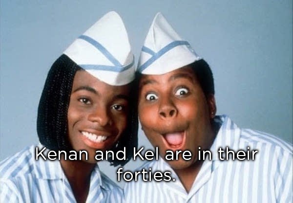 meme about feeling old with picture of Kenan and Kel