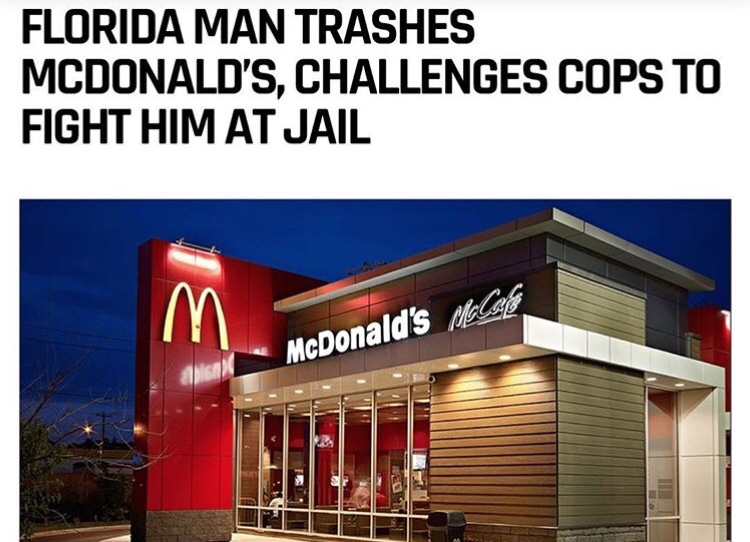 mcdonalds local - Florida Man Trashes Mcdonald'S, Challenges Cops To Fight Him At Jail McDonald's Mocal