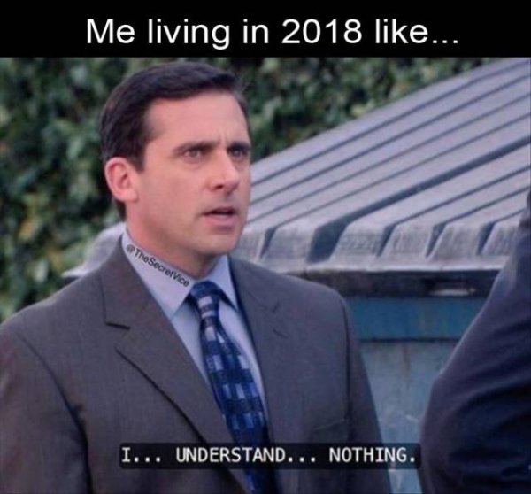 understand nothing gif - Me living in 2018 ... I... Understand... Nothing.