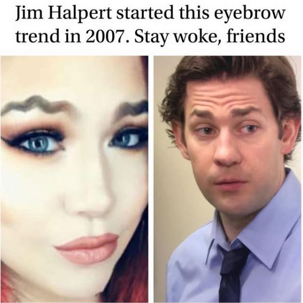 stay woke meme - Jim Halpert started this eyebrow trend in 2007. Stay woke, friends