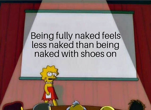 lisa simpson facts meme - Being fully naked feels less naked than being naked with shoes on
