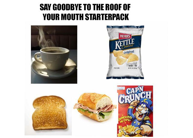 funny starter pack memes - Say Goodbye To The Roof Of Your Mouth Starterpack Herrs Kettle original Capn Grunch Wiatize Capn