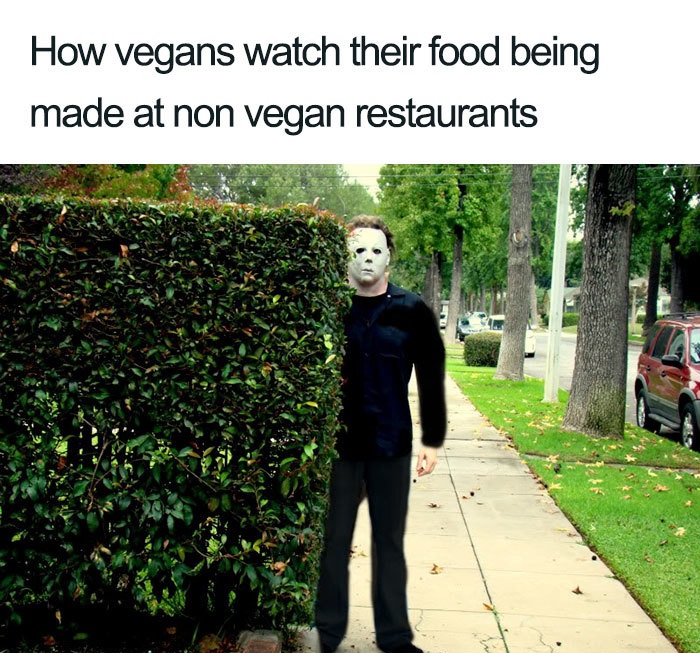 vegan gym meme - How vegans watch their food being made at non vegan restaurants