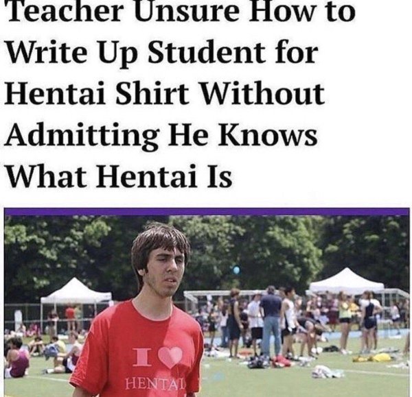 teacher unsure how to write up student entai shirt - Teacher Unsure How to Write Up Student for Hentai Shirt Without Admitting He Knows What Hentai Is Hentai