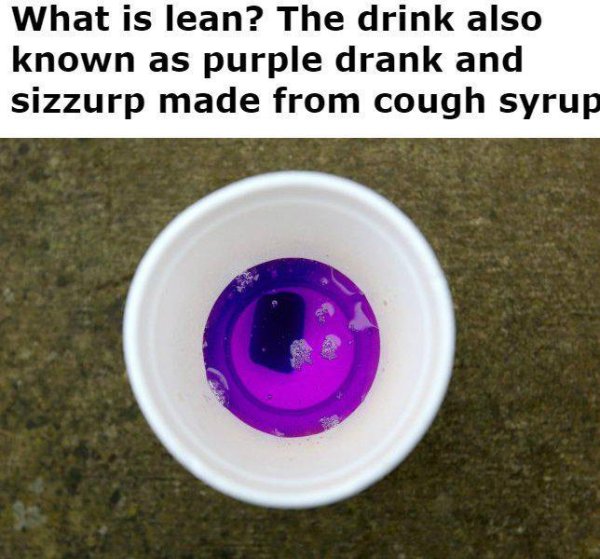 What is lean? The drink also known as purple drank and sizzurp made from cough syrup