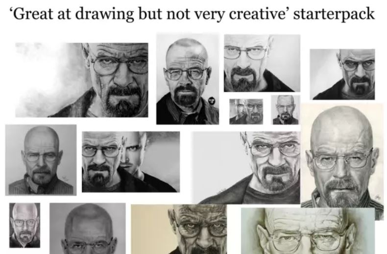 drawings starter pack meme - "Great at drawing but not very creative'starterpack