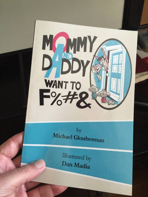 michael glouberman book - Mommy D Ddy Want To I F%#& by Michael Glouberman Illustrated by Dan Madia