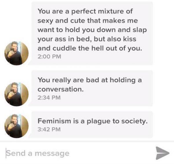 material - You are a perfect mixture of sexy and cute that makes me want to hold you down and slap your ass in bed, but also kiss and cuddle the hell out of you. You really are bad at holding a conversation. Feminism is a plague to society. Send a message