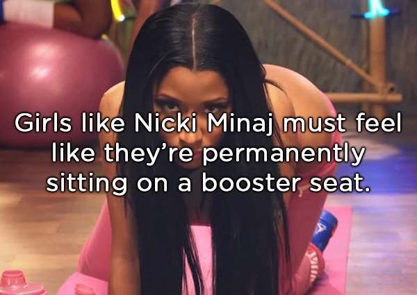 nicki minaj anaconda video - Girls Nicki Minaj must feel they're permanently sitting on a booster seat.