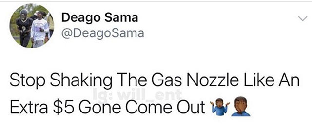 Deago Sama Stop Shaking The Gas Nozzle An Extra $5 Gone Come Out 1