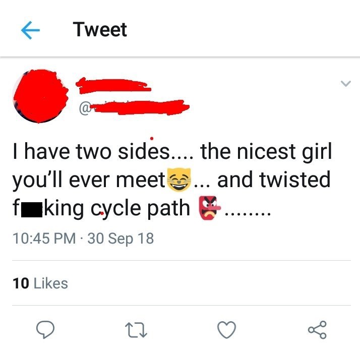 cycle path meme - Tweet T have two sides.... the nicest girl you'll ever meet... and twisted f king cycle path ... 30 Sep 18 10