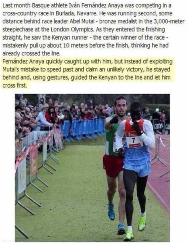 restored faith in humanity - Last month Basque athlete Ivn Fernndez Anaya was competing in a crosscountry race in Burlada, Navarre. He was running second, some distance behind race leader Abel Mutai bronze medalist in the 3,000meter steeplechase at the Lo