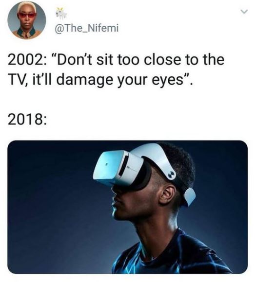 xiaomi vr headset - 2002 Don't sit too close to the Tv, it'll damage your eyes. 2018