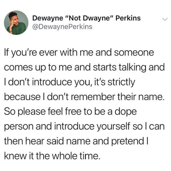 1 peter 3 3 4 - Dewayne "Not Dwayne" Perkins Perkins If you're ever with me and someone comes up to me and starts talking and I don't introduce you, it's strictly because I don't remember their name. So please feel free to be a dope person and introduce y