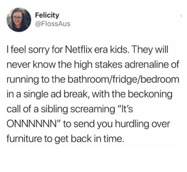 long distance relationship hurts - Felicity I feel sorry for Netflix era kids. They will never know the high stakes adrenaline of running to the bathroomfridgebedroom in a single ad break, with the beckoning call of a sibling screaming "It's Onnnnnn" to s