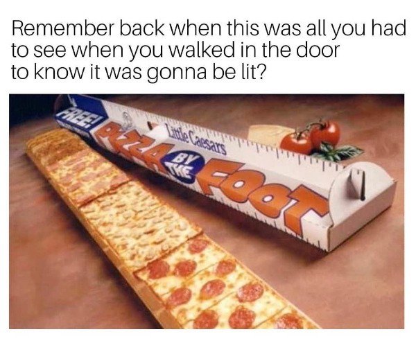 little caesars pizza by the foot - Remember back when this was all you had to see when you walked in the door to know it was gonna be lit?