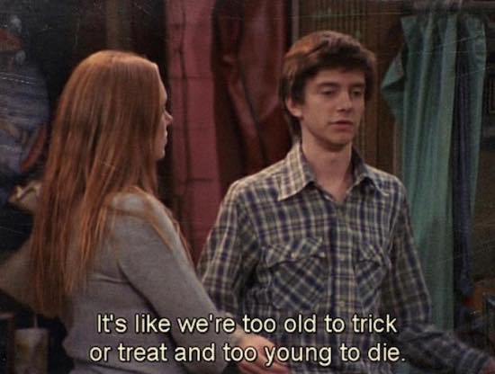 70s show memes - It's we're too old to trick or treat and too young to die,