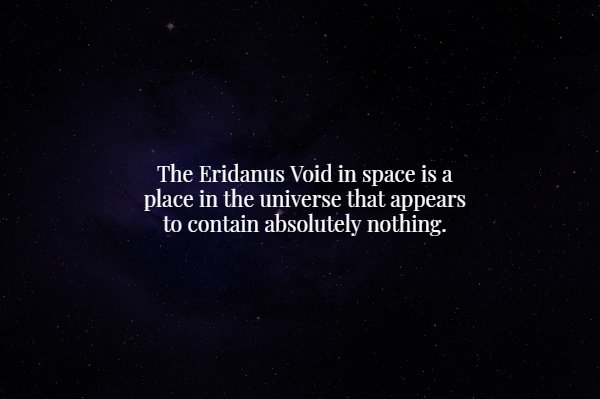 atmosphere - The Eridanus Void in space is a place in the universe that appears to contain absolutely nothing.