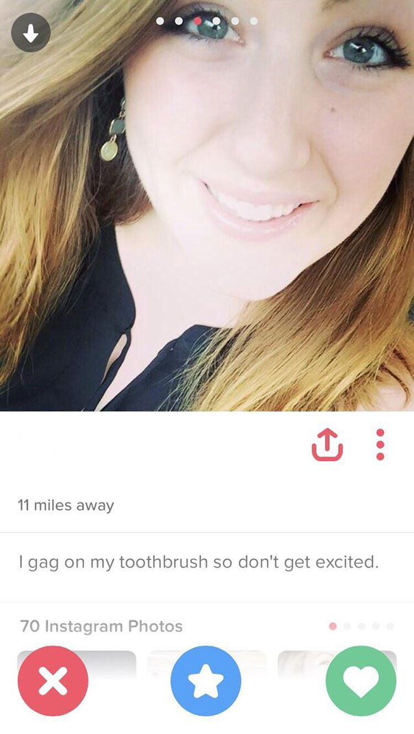 tinder bios - 11 miles away Igag on my toothbrush so don't get excited. 70 Instagram Photos