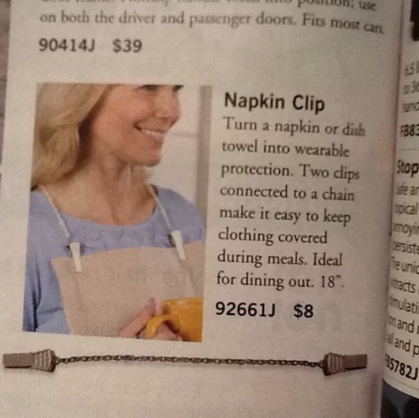 media - Pusun, tase on both the driver and passenger doors, Fits most cars 904141 $39 Stop Napkin Clip Turn a napkin or dish towel into wearable protection. Two dips connected to a chain make it easy to keep clothing covered during meals. Ideal for dining