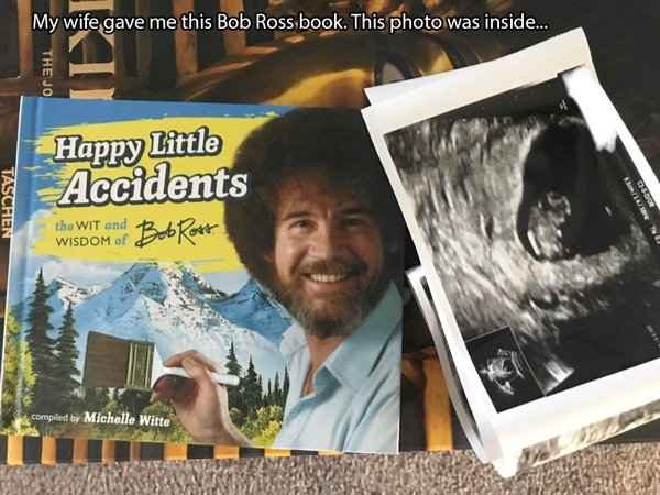 meme - bob ross meme - My wife gave me this Bob Ross book. This photo was inside... The Jo Happy Little Accidents the Wit and Bob Ross Taschen compiled by Michelle Witte