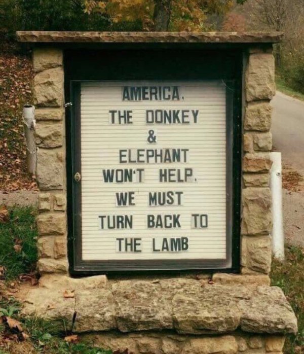 church signs funny - America, The Donkey Elephant Won'T Help We Must Turn Back To The Lamb