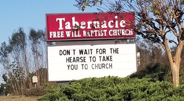 street sign - Tabernacie Free Will Bttist Church Don'T Wait For The Hearse To Take You To Church