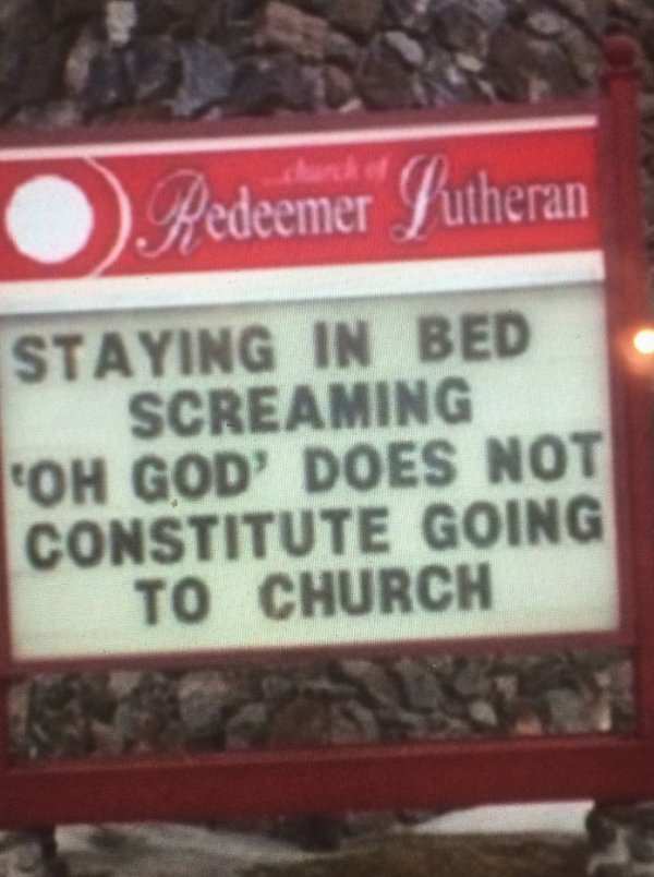 street sign - O .Redeemer Jutheran Staying In Bed Screaming Oh God' Does Not Constitute Going To Church