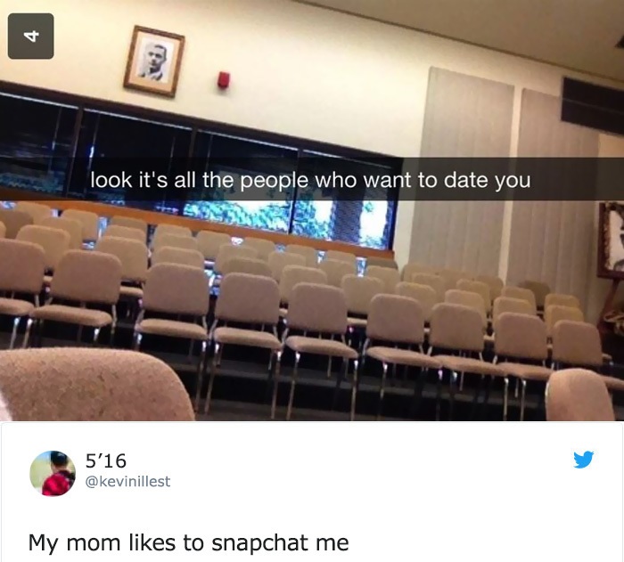 savage moms - look it's all the people who want to date you 5'16 My mom to snapchat me