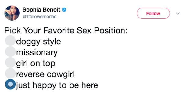 memes - happy to be here sex meme - Sophia Benoit Pick Your Favorite Sex Position doggy style missionary girl on top reverse cowgirl Ojust happy to be here