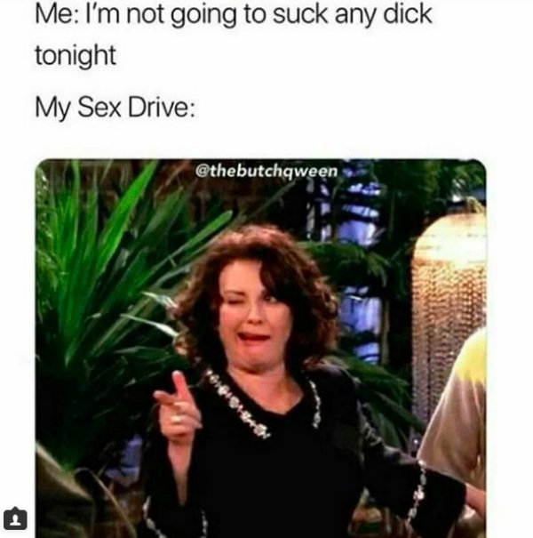 memes - finger gun gif - Me I'm not going to suck any dick tonight My Sex Drive