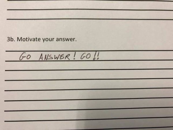 funny kid test answers - 3b. Motivate your answer. Go Answer! Go!!