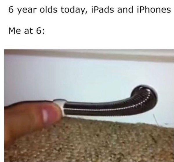 6 year old me meme - 6 year olds today, iPads and iPhones Me at 6