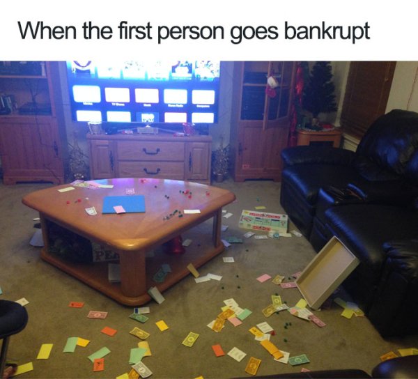 monopoly meme - When the first person goes bankrupt