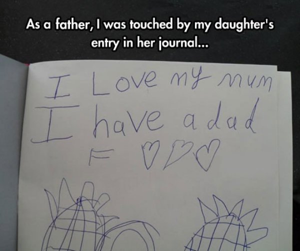 depressing things - As a father, I was touched by my daughter's entry in her journal... I Love my nun I have a dad Ev D2