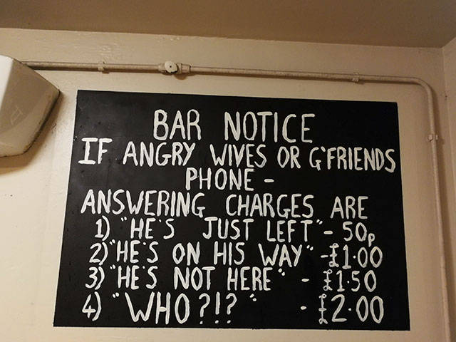 blackboard - Bar Notice If Angry Wives Or G Friends Phone Answering Charges Are 1. He'S Just Left" 50 2 He'S On His Way. 3 "He'S Not Here. 1150 4 "Who 21?